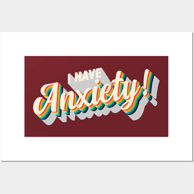 I have anxiety! Wall Art by creativespero